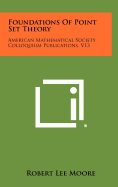 Foundations Of Point Set Theory: American Mathematical Society Colloquium Publications, V13