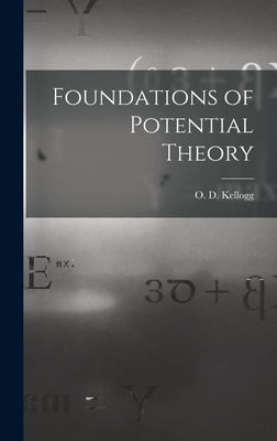 Foundations of Potential Theory - Kellogg, O D (Oliver Dimon) B 1878 (Creator)