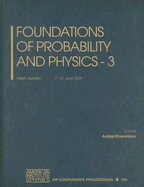 Foundations of Probability and Physics - 3: Vaxjo, Sweden, 7-12 June 2004 - Khrennikov, Andrei (Editor)