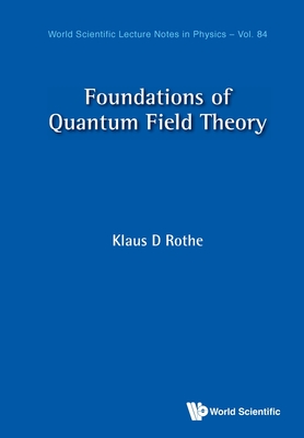 Foundations Of Quantum Field Theory - Rothe, Klaus D