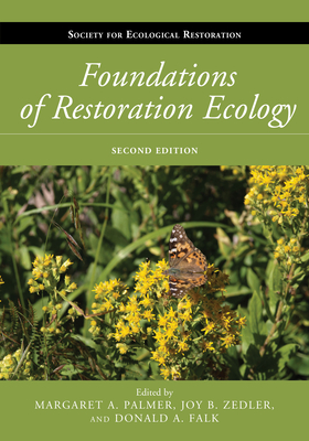 Foundations of Restoration Ecology - Palmer, Margaret A, and Zedler, Joy B, and Falk, Donald A
