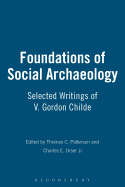 Foundations of Social Archaeology: Selected Writings of V. Gordon Childe
