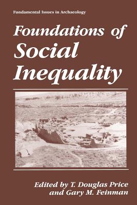 Foundations of Social Inequality - Price, T Douglas (Editor), and Feinman, Gary M (Editor)