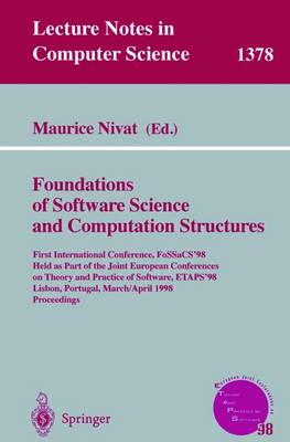 Foundations of Software Science and Computation Structures: First International Conference, Fossacs'98, Held as Part of the Joint European Conferences on Theory and Practice of Software, Etaps'98, Lisbon, Portugal, March 28 - April 4, 1998, Proceedings - Nivat, Maurice (Editor)