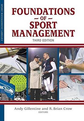 Foundations of Sport Management - Gillentine, Andy (Editor), and Crow, R Brian (Editor)