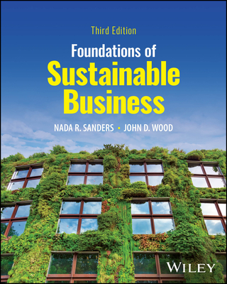 Foundations of Sustainable Business - Sanders, Nada R, and Wood, John D