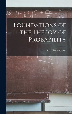 Foundations of the Theory of Probability - Kolmogorov, A N (Creator)