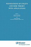 Foundations of Utility and Risk Theory with Applications