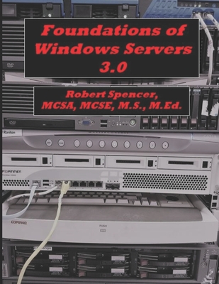 Foundations of Windows Servers 3.0 - Spencer, Robert