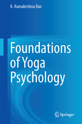 Foundations of Yoga Psychology - Rao, K Ramakrishna