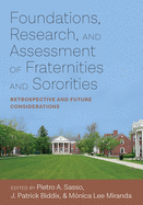 Foundations, Research, and Assessment of Fraternities and Sororities: Retrospective and Future Considerations