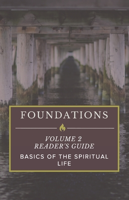 Foundations: Volume 2 Reader's Guide: Basics of the Spiritual Life - Parker, Matt