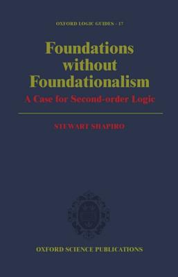 Foundations Without Foundationalism: A Case for Second-Order Logic - Shapiro, Stewart