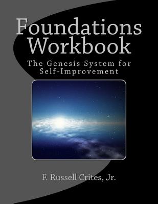 Foundations Workbook: The Genesis System for Self-Improvement - Crites Jr, F Russell