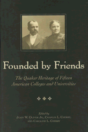 Founded by Friends: The Quaker Heritage of Fifteen American Colleges and Universities