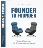 Founder to Founder: Tips and tales from 100 entrepreneurs and investors