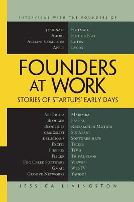 Founders at Work: Stories of Startups' Early Days - Livingston, Jessica