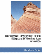 Founding and Organization of the Daughters of the American Revolution