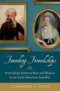 Founding Friendships: Friendships Between Men and Women in the Early American Republic