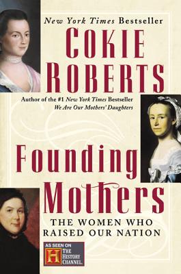 Founding Mothers: The Women Who Raised Our Nation - Roberts, Cokie