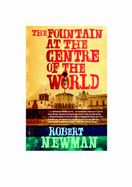 Fountain at the Centre of the World - Newman, Robert
