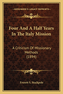 Four and a Half Years in the Italy Mission: A Criticism of Missionary Methods (1894)