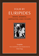 Four by Euripides: Medea, Bakkhai, Hippolytos, and Cyclops