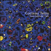 Four-Calendar Caf - Cocteau Twins