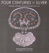 Four Centuries of Silver: Personal Adornment in the Qing Dynasty and After