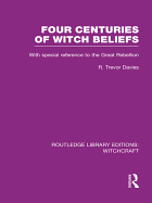 Four Centuries of Witch Beliefs (Rle Witchcraft)