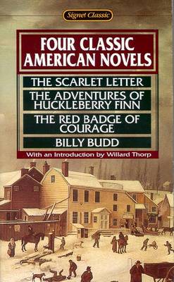 Four Classic American Novels: The Scarlet Letter; Huckleberry Finn; The Red Badge of Courage; Billy Budd - Throp, Willard, and Thorp, Willard (Adapted by), and Various