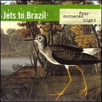 Four Cornered Night - Jets to Brazil