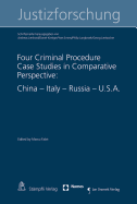 Four Criminal Procedure Case Studies in Comparative Perspective: : China - Italy - Russia - U.S.A.