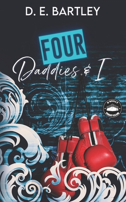 Four Daddies & I: O'Reilly Fight Club Book Two - Bartley, D E