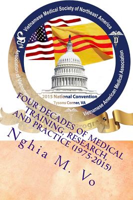 Four Decades of Medical Training, Research, and Practice (1975-2015): The Vietnamese-American Experience - Vo, Nghia M