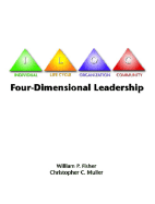 Four-Dimensional Leadership: The Individual, the Life Cycle, the Organization, the Community, - Fisher, William P, and Muller, Christopher C