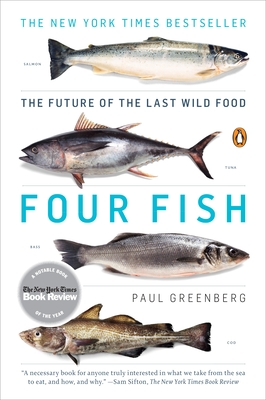 Four Fish: The Future of the Last Wild Food - Greenberg, Paul