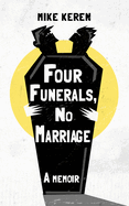 Four Funerals, No Marriage: A Memoir