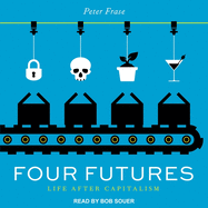 Four Futures: Life After Capitalism