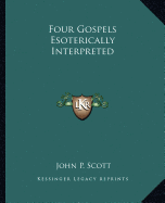 Four Gospels Esoterically Interpreted