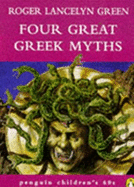 Four great Greek myths - Green, Roger Lancelyn