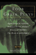 Four Greek Plays: The Agamemnon of Aeschylus/The Oedipus Rex of Sophocles/The Alcestis of Euripides/The Birds of Aristophanes