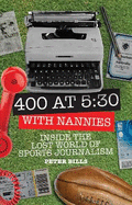 Four Hundred Words at Five-Thirty with 'Nannies': Inside the Lost World of Sports Journalism