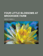 Four Little Blossoms at Brookside Farm