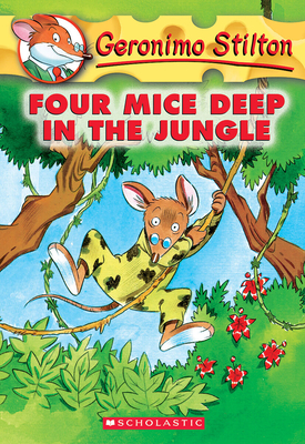 Four Mice Deep in the Jungle (Geronimo Stilton #5) - Stilton, Geronimo