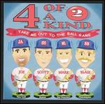 Four of a Kind, Vol. 2: Take Me Out to the Ball Game