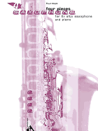 Four Pieces -- Saxophone: For E-Flat Alto Saxophone and Piano