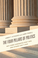 Four Pillars of Politics: Why Some Candidates Don't Win and Others Can't Lead