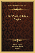 Four Plays By Emile Augier