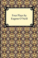 Four Plays by Eugene O'Neill